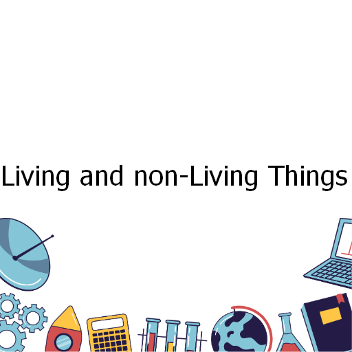 Living and non-Living Things